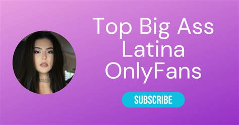 top 100 latina pornstars|Top 10 Big Ass Latina OnlyFans & Sexiest Big Booty OnlyFans 2025